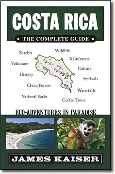 Costa Rica: The Complete Guide: Eco-adventures in Paradise guidebook by James Kaiser.